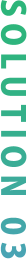 SOLUTION 03
